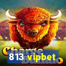 813 vipbet